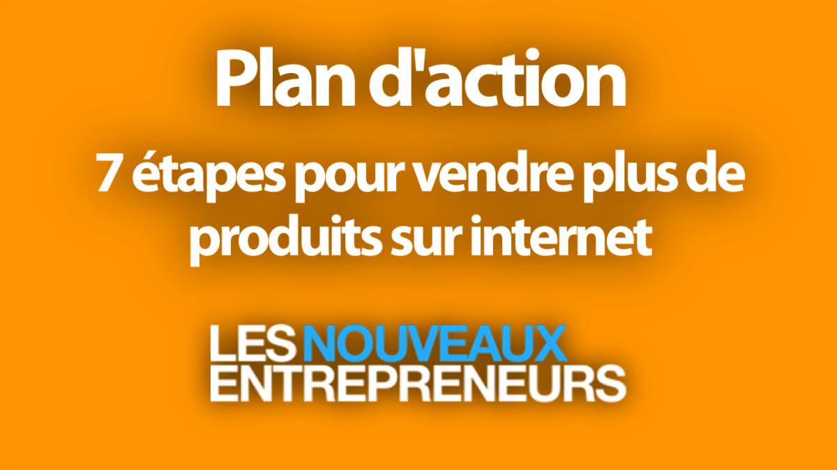 7 étapes pour vendre plus de produits sur internet