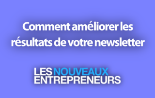 Comment améliorer les résultats de votre newsletter