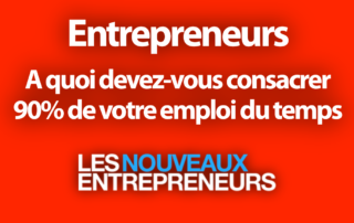 Entrepreneurs : A quoi devez-vous consacrer 90% de votre emploi du temps