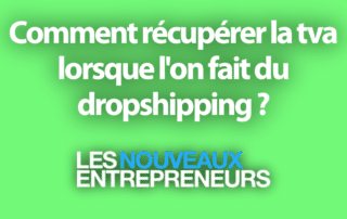 Comment récupérer la tva lorsque l'on fait du dropshipping ?