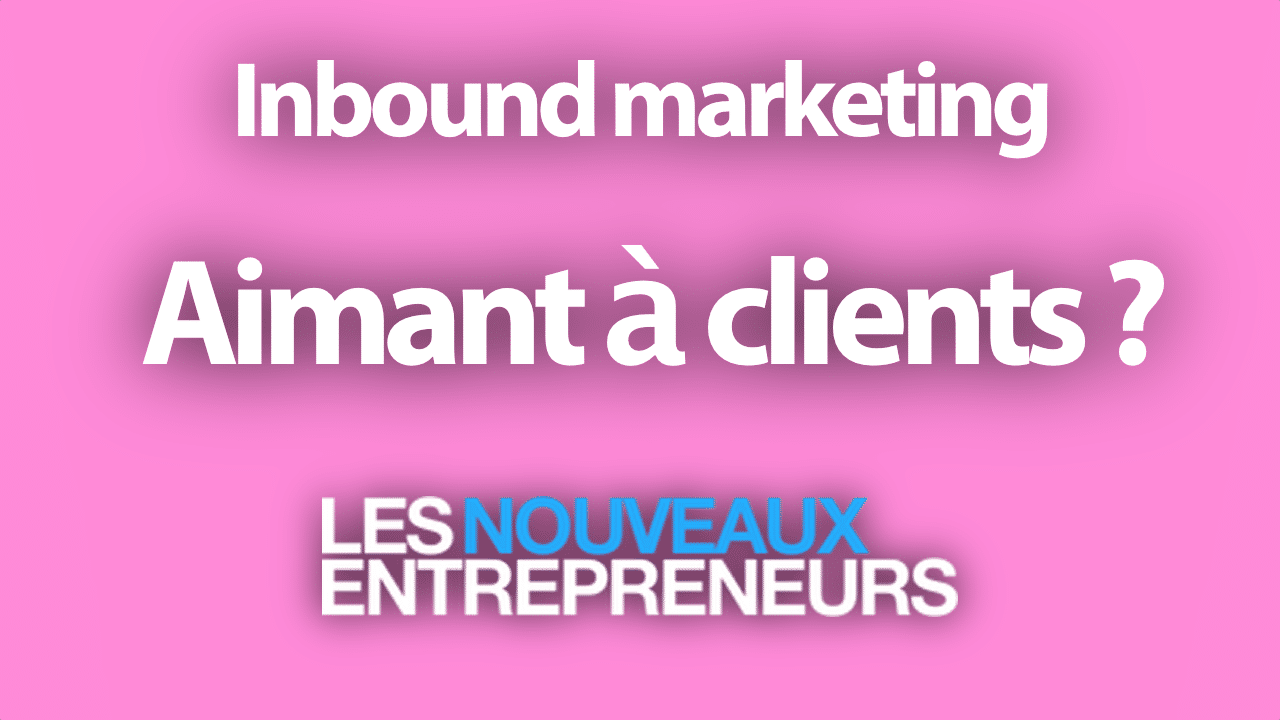 L'Inbound marketing est-il vraiment un puissant aimant à clients ?