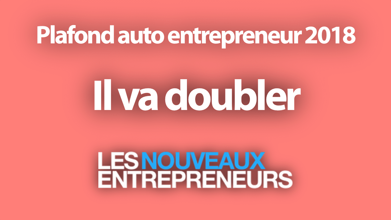 Plafond auto entrepreneur 2018