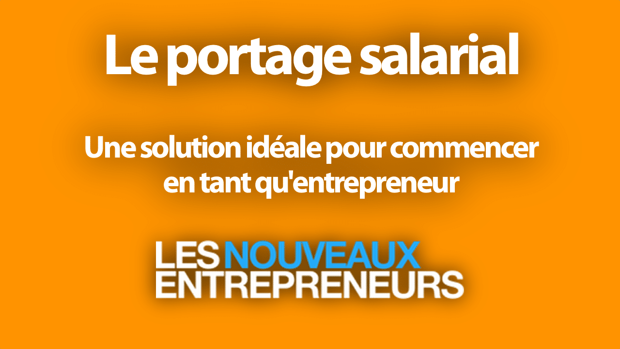 le portage salarial Une solution idéale pour commencer en tant qu'entrepreneur